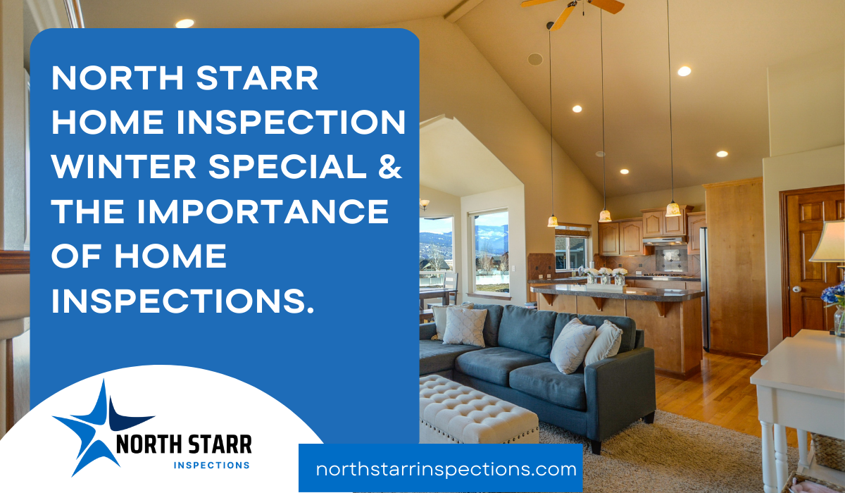 North Starr Home Inspection Winter Special & The Importance of Home Inspections.